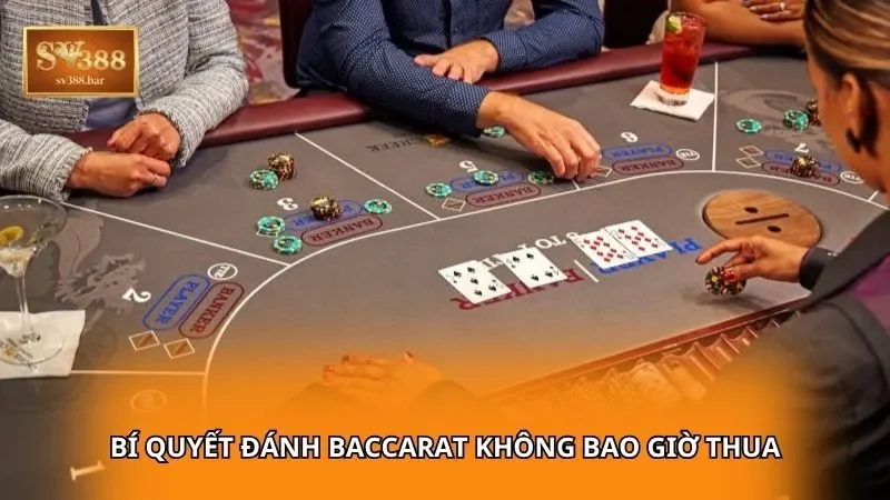 Bí quyết đánh Baccarat không bao giờ thua