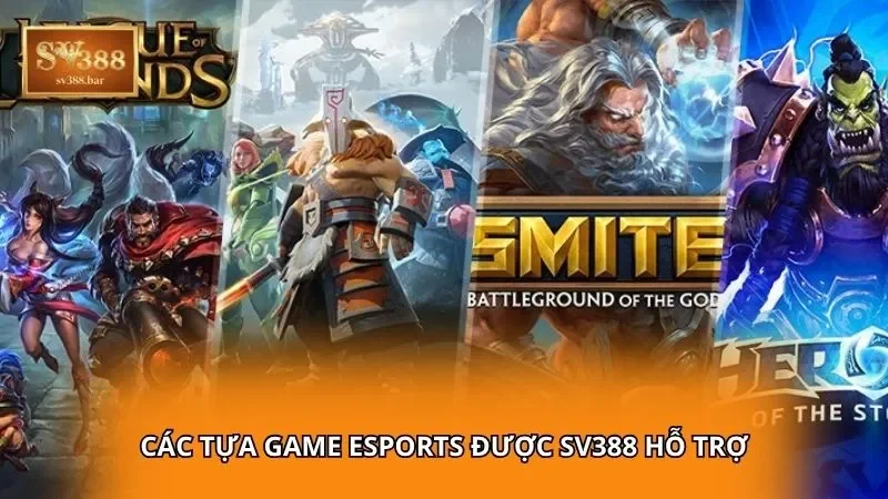 Các tựa game eSports được SV388 hỗ trợ