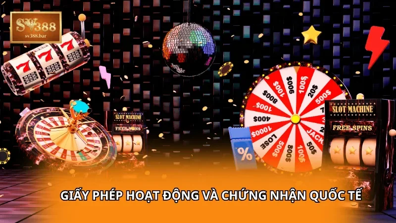 Giấy phép hoạt động và chứng nhận quốc tế