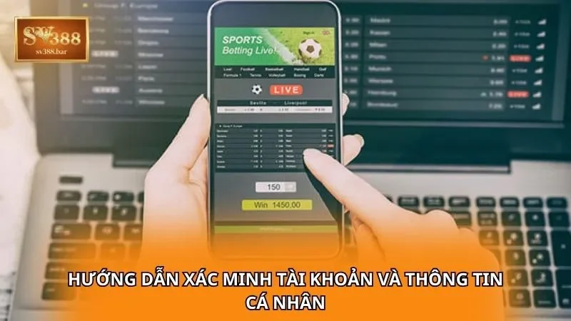 Hướng dẫn Xác minh tài khoản và thông tin cá nhân