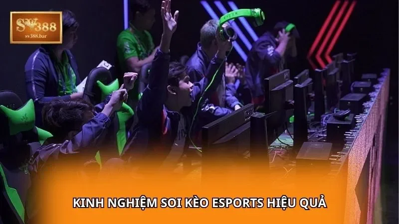 Kinh nghiệm soi kèo eSports hiệu quả
